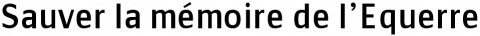 Sauver la mémoire de l'Equerre